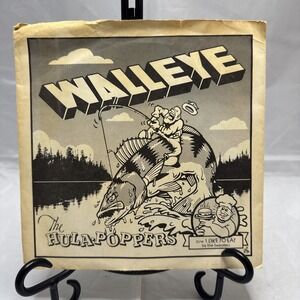 THE HULA‎ POPPERS WALLEYE 45RPM RECORD I LIKE TO EAT AND WALLEYE